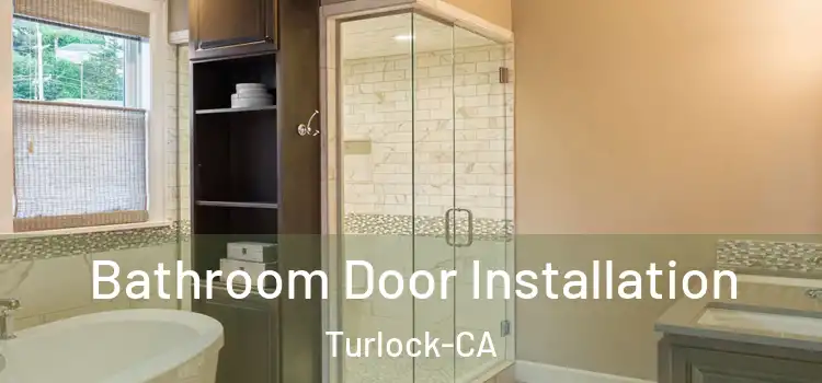 Bathroom Door Installation Turlock-CA