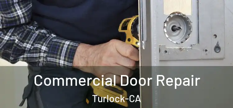 Commercial Door Repair Turlock-CA