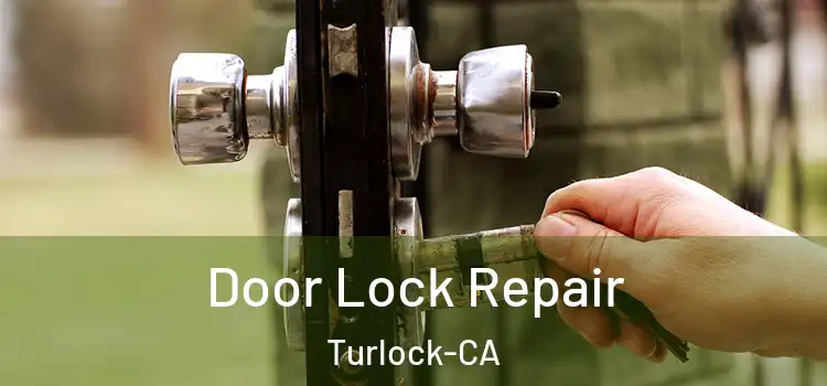 Door Lock Repair Turlock-CA