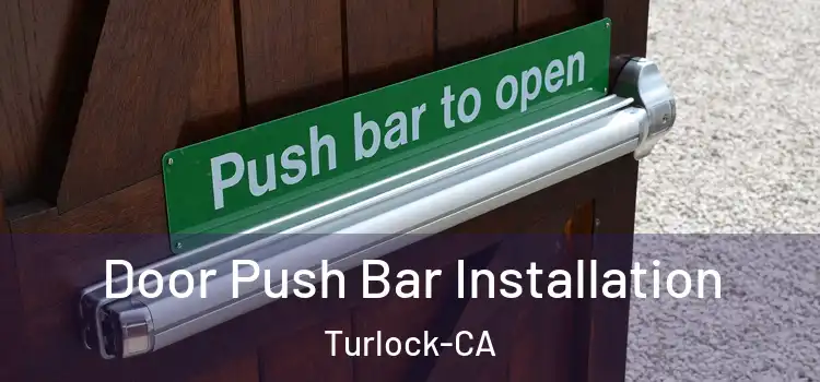 Door Push Bar Installation Turlock-CA