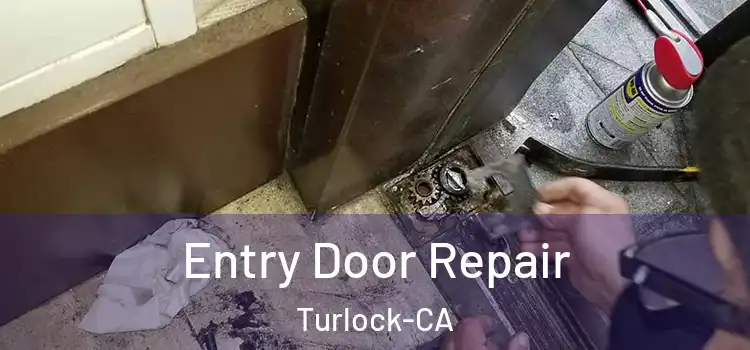 Entry Door Repair Turlock-CA