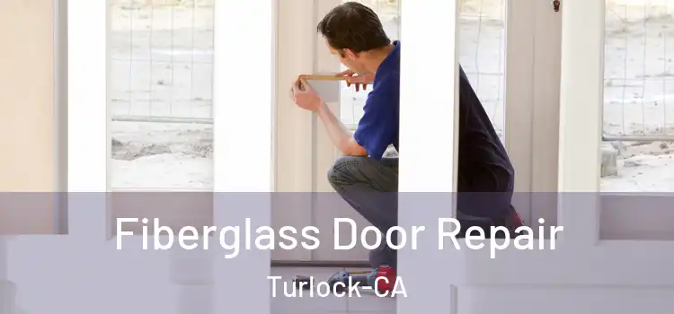 Fiberglass Door Repair Turlock-CA
