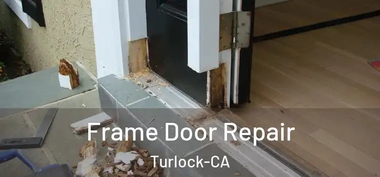 Frame Door Repair Turlock-CA