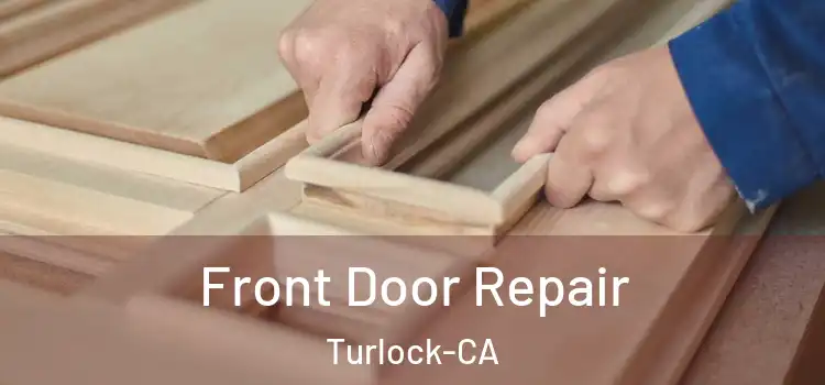 Front Door Repair Turlock-CA