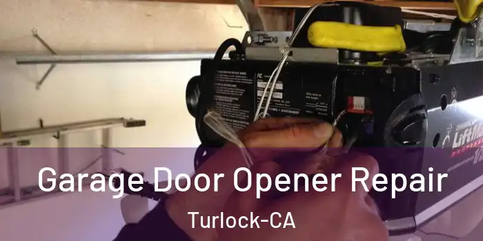 Garage Door Opener Repair Turlock-CA