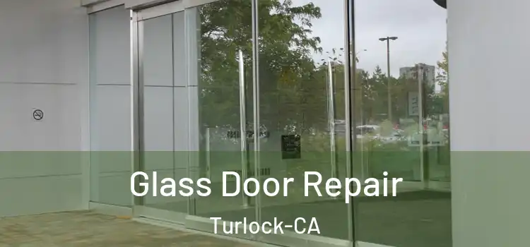 Glass Door Repair Turlock-CA