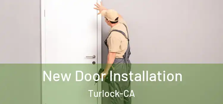 New Door Installation Turlock-CA