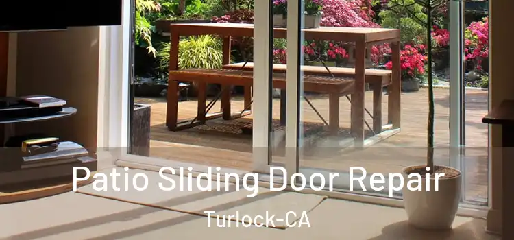 Patio Sliding Door Repair Turlock-CA