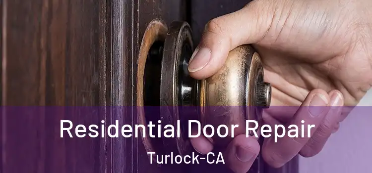 Residential Door Repair Turlock-CA