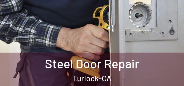 Steel Door Repair Turlock-CA