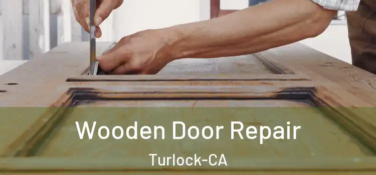 Wooden Door Repair Turlock-CA